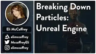 Breaking Down Particles UE4 - Eli McCaffrey