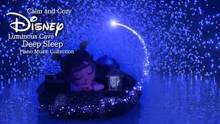 Disney Calm and Cozy Night Luminous Cave Piano Music Collection for Deep Sleep(No Mid-Roll Ads)