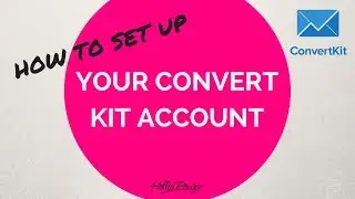 How to set up your Convert Kit account - An Introduction To Convert Kit