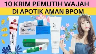 Rekomendasi 10 Cream Krim Pemutih Wajah di Apotik yang Aman dan Ampuh dan Harganya BPOM