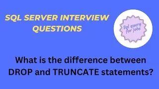 What is the difference between DROP and TRUNCATE statements |SQL server Interview|SQL Server|