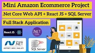 Mini Amazon Ecommerce Application | Full Stack Tutorial: React JS, ASP.Net Core Web API, SQL Server