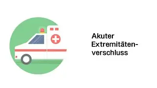 Kurz erklärt: Akuter Extremitätenverschluss - Medizinische Notfälle