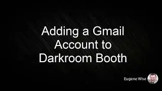 Adding a Gmail Account to Darkroom Booth