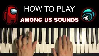 How To Play Among Us Sounds (Piano Tutorial Lesson)