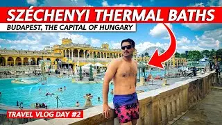 Inside Budapest's Széchenyi Thermal Baths | Day 2 | Travel vlog | Full Tour & Highlights |