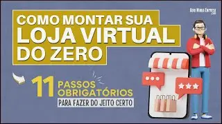 COMO COMEÇAR UMA LOJA VIRTUAL DO ZERO (11 Passos Obrigatórios para sua Loja Online)