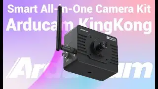 Arducam KingKong, RPi based all-in-one AI Camera - A Quick Preview