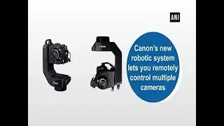 Canons new robotic system lets you remotely control multiple cameras