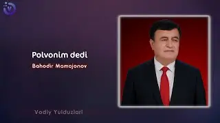 Bahodir Mamajonov - Polvonim dedi (music version 2023)