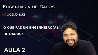 O que faz um Engenheiro(a) de Dados? - Aula 2 - Curso Engenharia de Dados