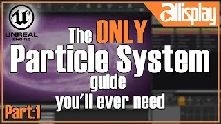 The ONLY Particle System guide you'll ever need | Part 1 | UE4 Particle System For Beginners