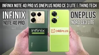 Infinix Note 40 Pro Vs OnePlus Nord CE 3 lite | ThinQ Tech