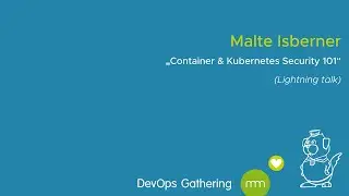 DevOps Gathering 2020 | Container & Kubernetes Security 101 by Malte Isberner