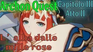 Genshin Impact ITA | Archon Quest: Capitolo 3, Atto 2 Lalba dalle mille rose