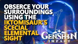 Observe your surroundings using the Iktomisaur's Special Elemental Sight Genshin Impact