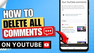 How to Delete All Comments on Youtube Mobile ✅ | 2024