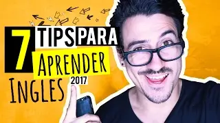 7 TIPS PARA APRENDER INGLÉS FÁCIL Y RÁPIDO 2017 | Andrés en Inglés