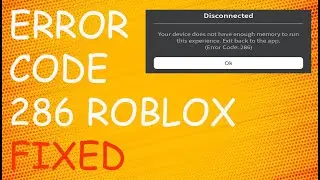 How To Fix Roblox Error Code 286 | Your Device Does Not Have Enough Memory To Run This Experience