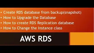 Session 7 - AWS RDS create database from backup , How to Upgrade the Database  & RDS Replication