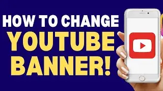 How To Change YouTube Banner On Mobile 2024  | How To Always Tutorials