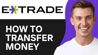 How To Transfer Money to E-Trade Instantly (2024) | Easy & Fast