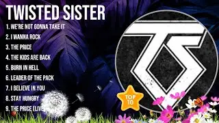 Top Hits Twisted Sister 2024 ~ Best Twisted Sister playlist 2024