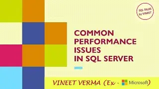 Common Performance Issues | SQL Server | Performance Tuning | SQL Talks by VINEET