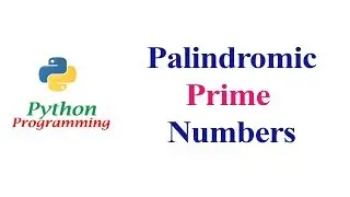 Palindromic Prime Numbers in Python Programming