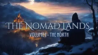 ⭐  1 Hour of Ambient Fantasy Music | The Nomad Lands - Volume 1: The North