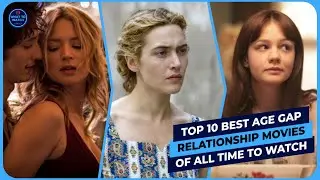 Top TEN Best Age Gap Relationship Movies of All Time