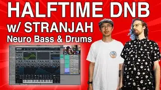 Halftime DnB Collab with Stranjah (Making Neuro Basses & Drums!)