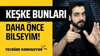 HAYAT TECRÜBELERİ: KEŞKE BUNLARI DAHA ÖNCE BİLSEYDİM! | KİŞİSEL GELİŞİM