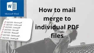 Mail merge to individual PDF files using Microsoft Word