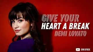 Demi Lovato - Give Your Heart A Break (Lyrics) 🎵