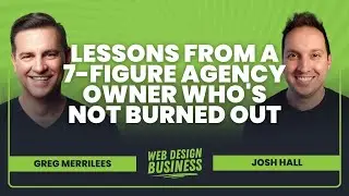 Lessons from a 7-Figure Agency Owner (who's not burned out) with Greg Merrilees