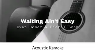 Evan Honer & Michal Leah - Waiting Ain't Easy (Acoustic Karaoke)