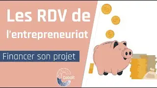 [Les RDV de l'entrepreneuriat]  Comment financer son projet ?