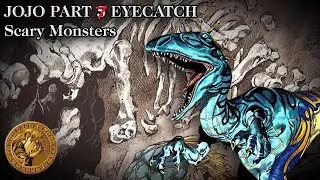 Scary Monsters : Jojo Stand Eyecatch (Part 7)