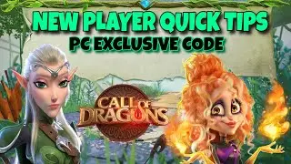 New Player Quick Tips & PC Exclusive Code Call of Dragons