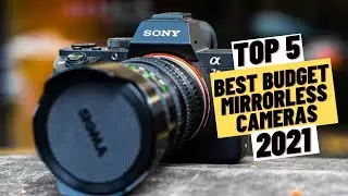 Top 5 BEST Budget Mirrorless Cameras (2021)