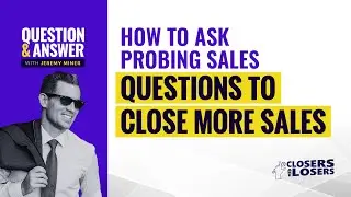 How to Ask Probing Sales Questions to Close More Sales