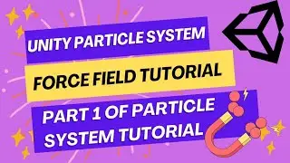 UNITY PARTICLE SYSTEM FORCE FIELD TUTORIAL Part 1 of PARTICLE SYSTEM TUTORIAL