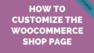 How to Customize the WooCommerce Shop Page via PHP (