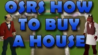 [OSRS] How to Buy A House