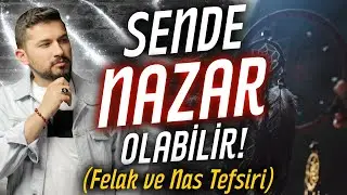 Sende Nazar Olabilir! (Felak ve Nas Suresi Tefsiri)