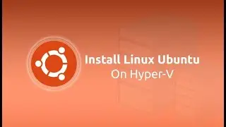 How to install Ubuntu 22 04 in Windows 10/11 Microsoft Hyper V