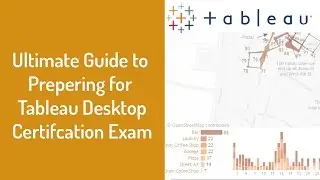 Ultimate Guide to Passing Tableau Desktop Certification Exam