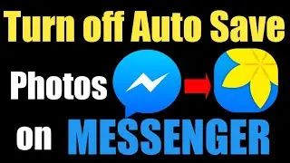 How to Turn off Auto Save on Messenger | Disable Auto Save Photos on Messenger