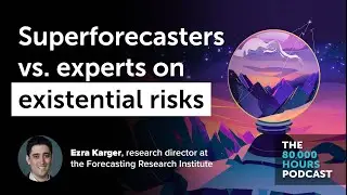 What superforecasters and experts think about existential risks | Ezra Karger